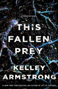 Title: This Fallen Prey (Rockton Series #3), Author: Kelley Armstrong