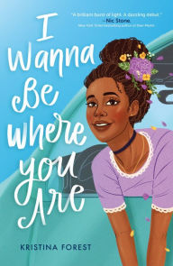 Title: I Wanna Be Where You Are, Author: Kristina Forest