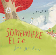 Title: Somewhere Else: A Picture Book, Author: Gus Gordon
