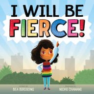 Title: I Will Be Fierce, Author: Bea Birdsong