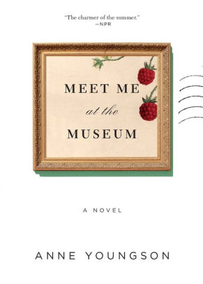 Meet Me At The Museum A Novel By Anne Youngson Paperback