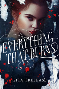 Title: Everything That Burns, Author: Gita Trelease
