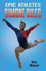 Title: Simone Biles (Epic Athletes Series #7), Author: Dan Wetzel