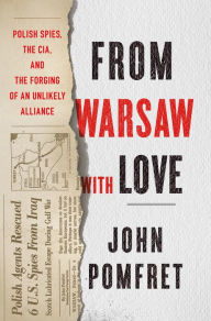 Free iphone ebook downloads From Warsaw with Love: Polish Spies, the CIA, and the Forging of an Unlikely Alliance by 