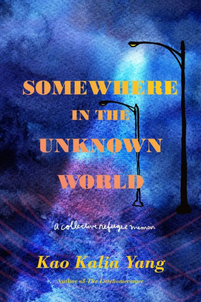 Somewhere the Unknown World: A Collective Refugee Memoir