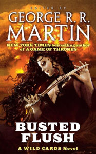 Busted Flush: A Wild Cards Novel (Book Two of the Committee Triad)