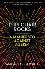 This Chair Rocks: A Manifesto Against Ageism