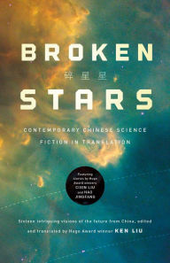 Ebook share download free Broken Stars: Contemporary Chinese Science Fiction in Translation ePub PDB by Ken Liu in English