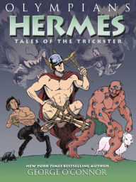 Title: Hermes: Tales of the Trickster (Olympians Series #10), Author: George O'Connor