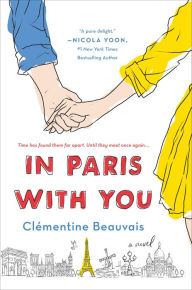 Title: In Paris with You: A Novel, Author: Clémentine Beauvais