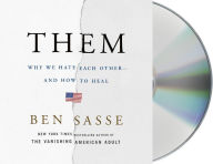 Title: Them: Why We Hate Each Other--and How to Heal, Author: Ben Sasse