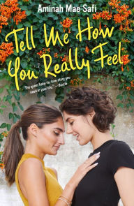 Best ebooks free download Tell Me How You Really Feel by Aminah Mae Safi FB2 MOBI English version 9781250299482