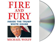 Title: Fire and Fury: Inside the Trump White House, Author: Michael Wolff