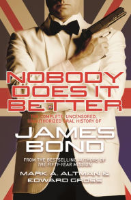 Download ebooks for free epub Nobody Does it Better: The Complete, Uncensored, Unauthorized Oral History of James Bond