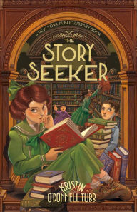 Title: The Story Seeker: A New York Public Library Book (Story Collector Series #2), Author: Kristin O'Donnell Tubb