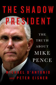 Ebooks epub download free The Shadow President: The Truth About Mike Pence in English by Michael D'Antonio, Peter Eisner iBook ePub 9781250301192