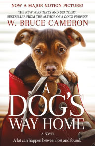 Title: A Dog's Way Home (Movie Tie-In Edition), Author: W. Bruce Cameron