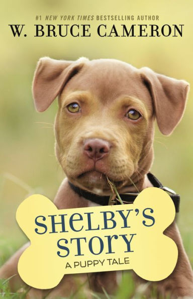 Shelby's Story: A Dog's Way Home Tale (A Dog's Purpose Puppy Tales Series)