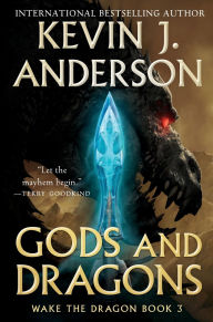 Title: Gods and Dragons: Wake the Dragon Book 3, Author: Kevin J. Anderson