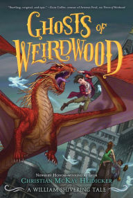 Free book downloads for mp3 players Ghosts of Weirdwood: A William Shivering Tale by Christian McKay Heidicker, William Shivering, Anna Earley (English Edition)