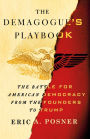 The Demagogue's Playbook: The Battle for American Democracy from the Founders to Trump