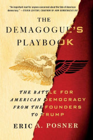Title: The Demagogue's Playbook: The Battle for American Democracy from the Founders to Trump, Author: Eric A. Posner