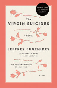 Title: The Virgin Suicides: A Novel (Twenty-Fifth Anniversary Edition), Author: Jeffrey Eugenides