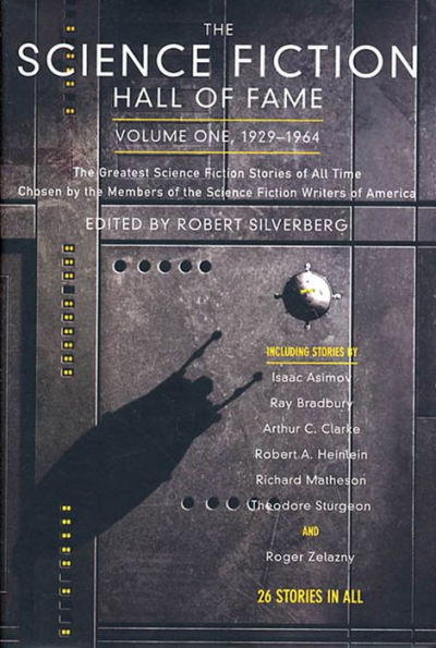 The Science Fiction Hall of Fame, Volume One 1929-1964: The Greatest Science Fiction Stories of All Time Chosen by the Members of the Science Fiction Writers of America