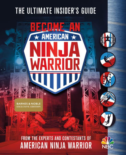 Become an American Ninja Warrior: The Ultimate Insider's Guide (B&N Exclusive Edition)