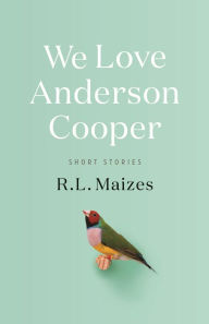 Books for download free We Love Anderson Cooper 9781250304070 DJVU PDB by R.L. Maizes in English