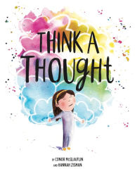 Title: Think a Thought: A Book About Mindfulness, Author: Conor McGlauflin