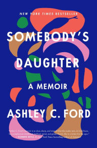 Title: Somebody's Daughter, Author: Ashley C. Ford