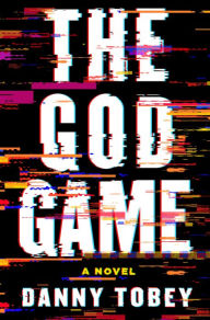 Online book pdf free download The God Game: A Novel English version  by Danny Tobey 9781250306142
