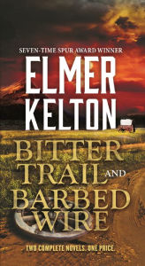 Title: Bitter Trail and Barbed Wire: Two Complete Novels, Author: Elmer Kelton