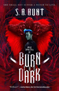 Title: Burn the Dark, Author: S. A. Hunt