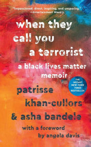 Title: When They Call You a Terrorist: A Black Lives Matter Memoir, Author: Patrisse Cullors