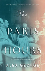 Title: The Paris Hours: A Novel, Author: Alex George