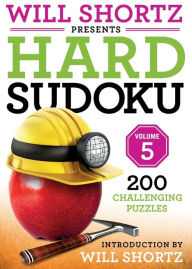 Title: Will Shortz Presents Hard Sudoku Volume 5: 200 Challenging Puzzles, Author: Will Shortz