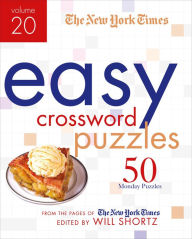 Title: The New York Times Easy Crossword Puzzles Volume 20: 50 Monday Puzzles from the Pages of The New York Times, Author: The New York Times