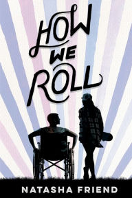 Title: How We Roll, Author: Natasha Friend