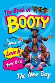 Title: The Book of Booty: Shake It. Love It. Never Be It.: From WWE's The New Day, Author: Ettore Ewen