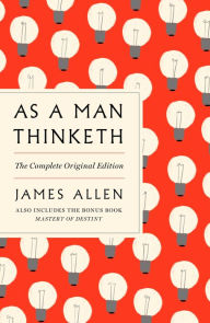 Title: As a Man Thinketh: The Complete Original Edition and Master of Destiny: A GPS Guide to Life, Author: James Allen