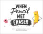 When Pencil Met Eraser