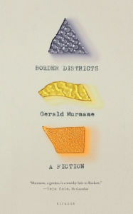 Title: Border Districts: A Fiction, Author: Gerald Murnane