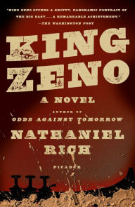Title: King Zeno: A Novel, Author: Nathaniel Rich