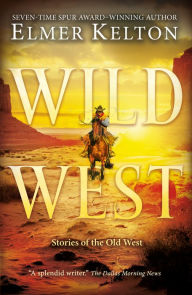 Title: Wild West: Stories of the Old West, Author: Elmer Kelton