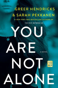 Title: You Are Not Alone, Author: Greer Hendricks