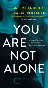 Title: You Are Not Alone, Author: Greer Hendricks