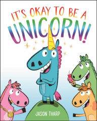 Title: It's Okay to Be a Unicorn!, Author: Jason Tharp