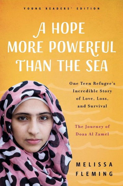 A Hope More Powerful Than The Sea (Young Readers' Edition): Journey of Doaa Al Zamel: One Teen Refugee's Incredible Story Love, Loss, and Survival